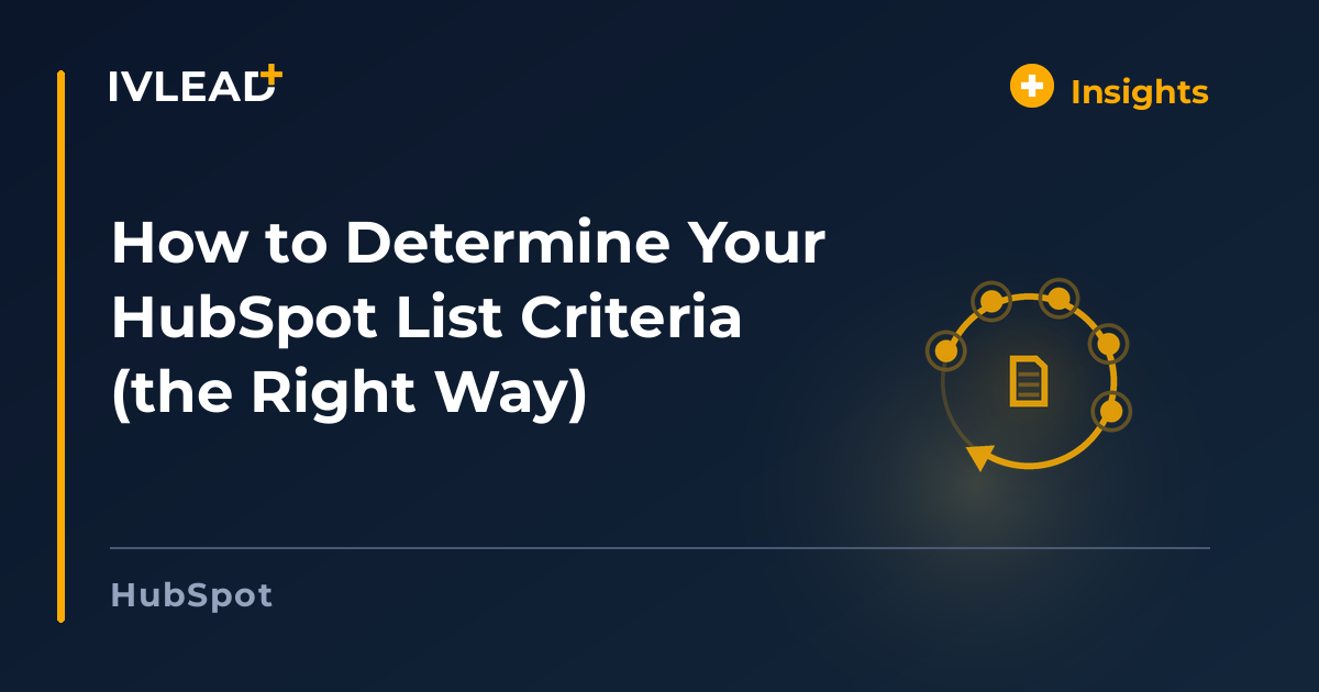 How to Determine Your HubSpot List Criteria (the Right Way) — IV-Lead