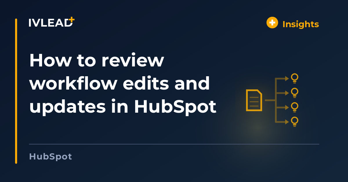 How to review workflow edits and updates in HubSpot — IV-Lead