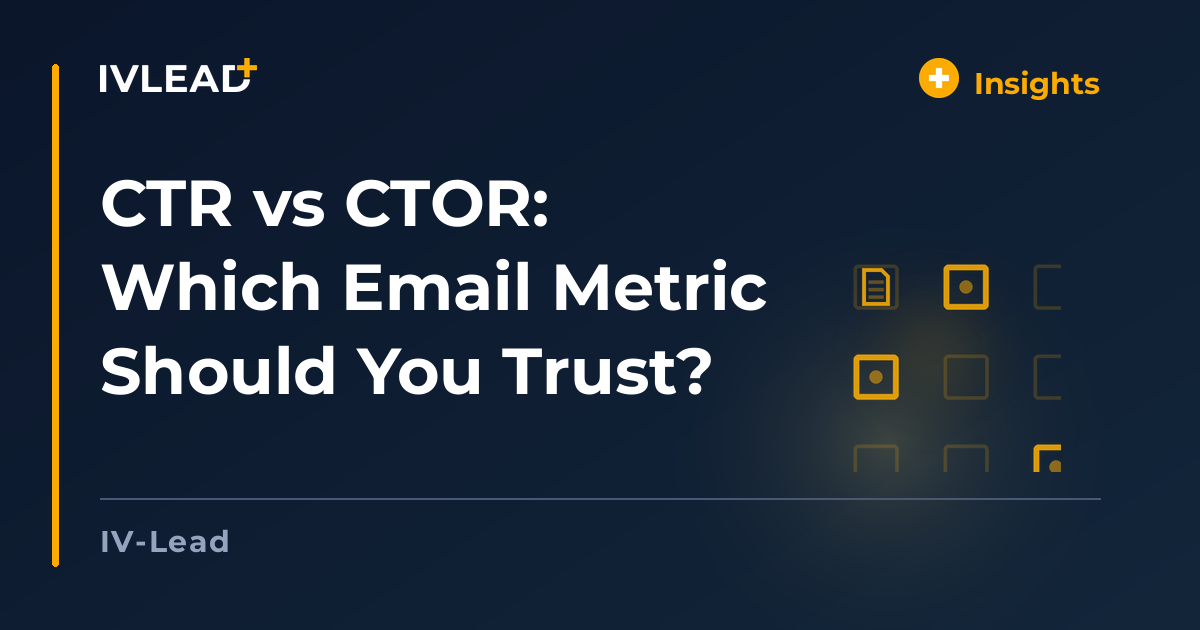 CTR vs CTOR: Which Email Metric Should You Trust? — IV-Lead