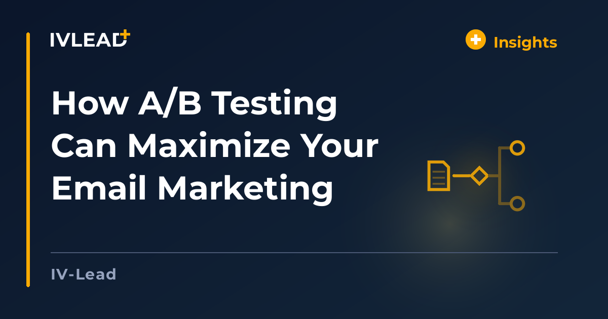 How A/B Testing Can Maximize Your Email Marketing — IV-Lead