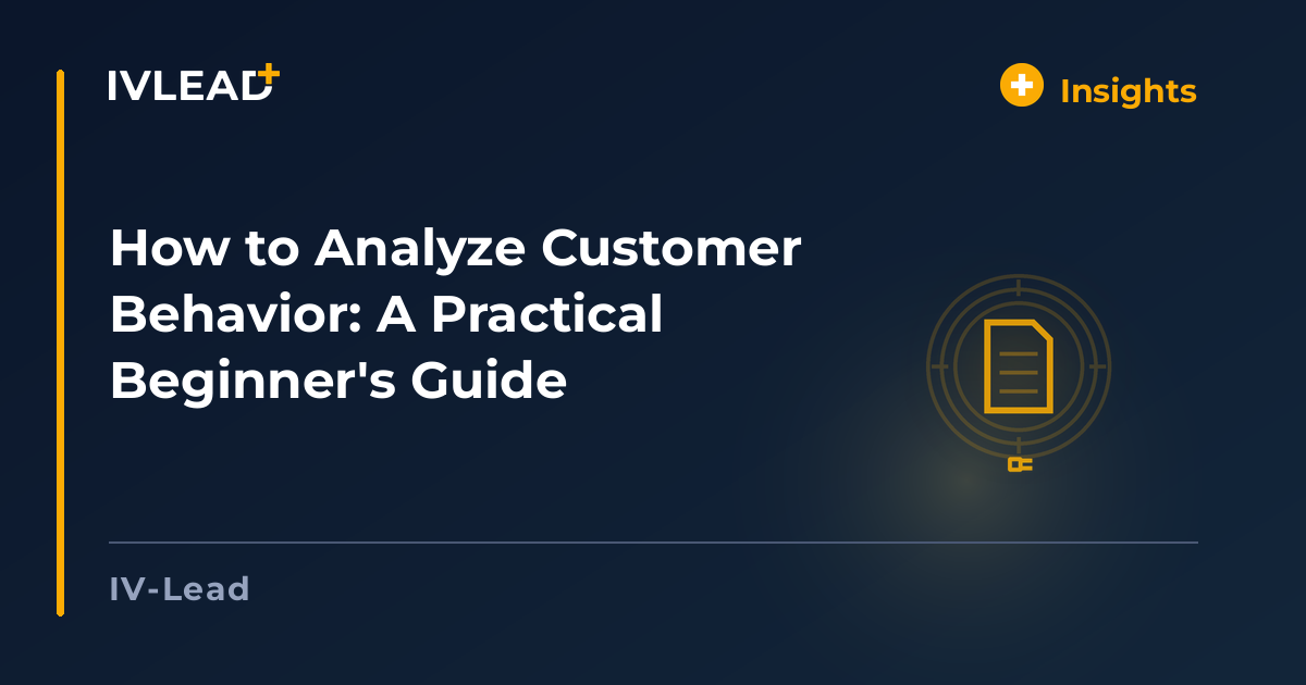 How to Analyze Customer Behavior: A Practical Beginner's Guide — IV-Lead