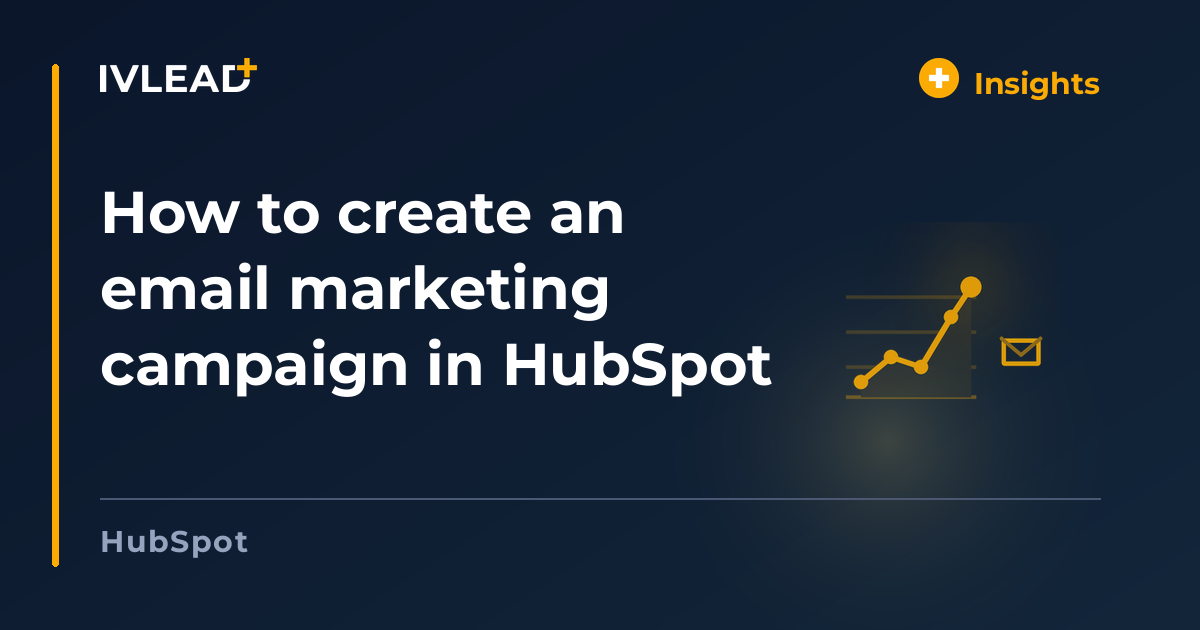 How to create an email marketing campaign in HubSpot — IV-Lead