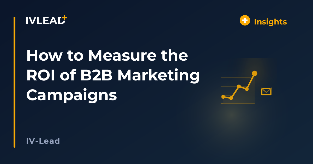 How to Measure the ROI of B2B Marketing Campaigns — IV-Lead