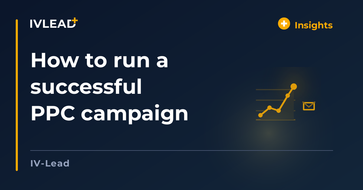 How to run a successful PPC campaign — IV-Lead