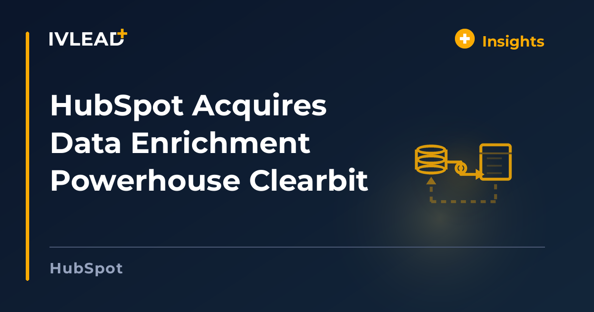 HubSpot Acquires Data Enrichment Powerhouse Clearbit — IV-Lead