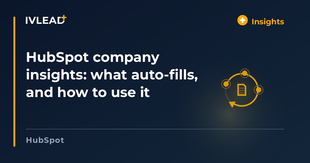 HubSpot company insights: what auto-fills, and how to use it — IV-Lead