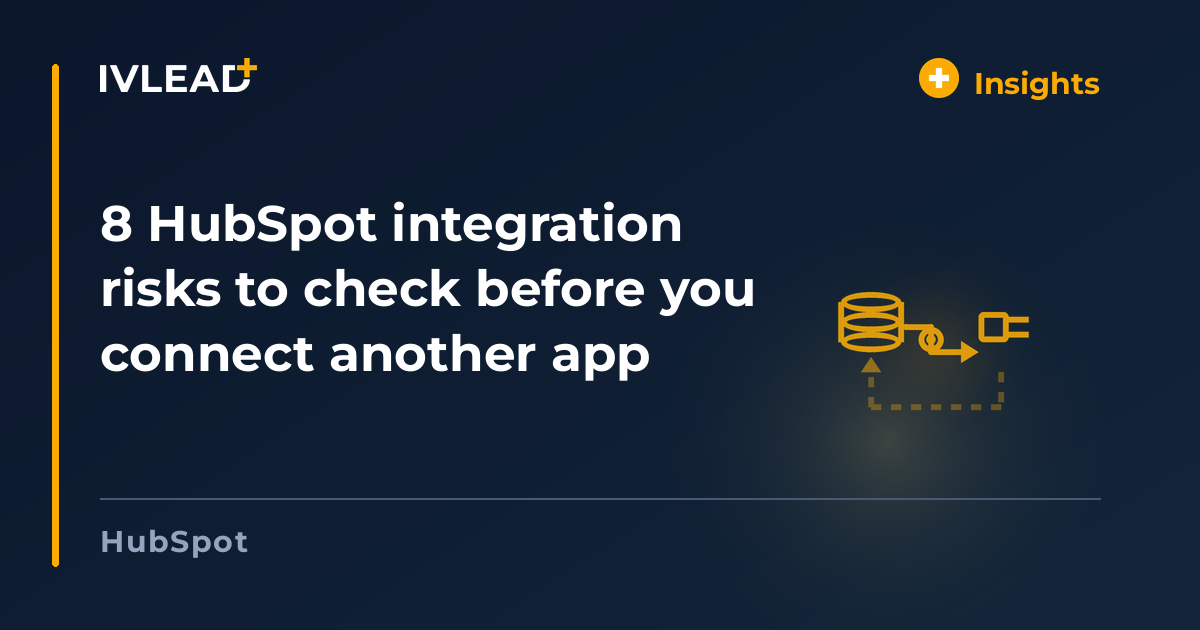8 HubSpot integration risks to check before you connect another app — IV-Lead