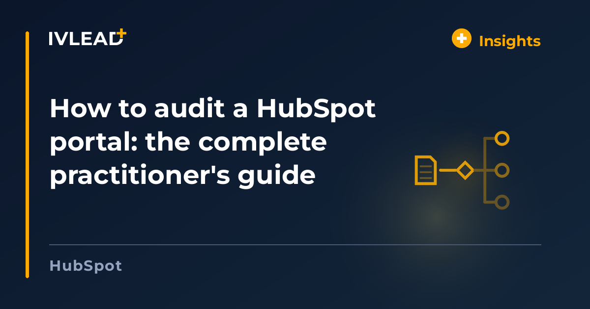 How to audit a HubSpot portal: the complete practitioner's guide — IV-Lead