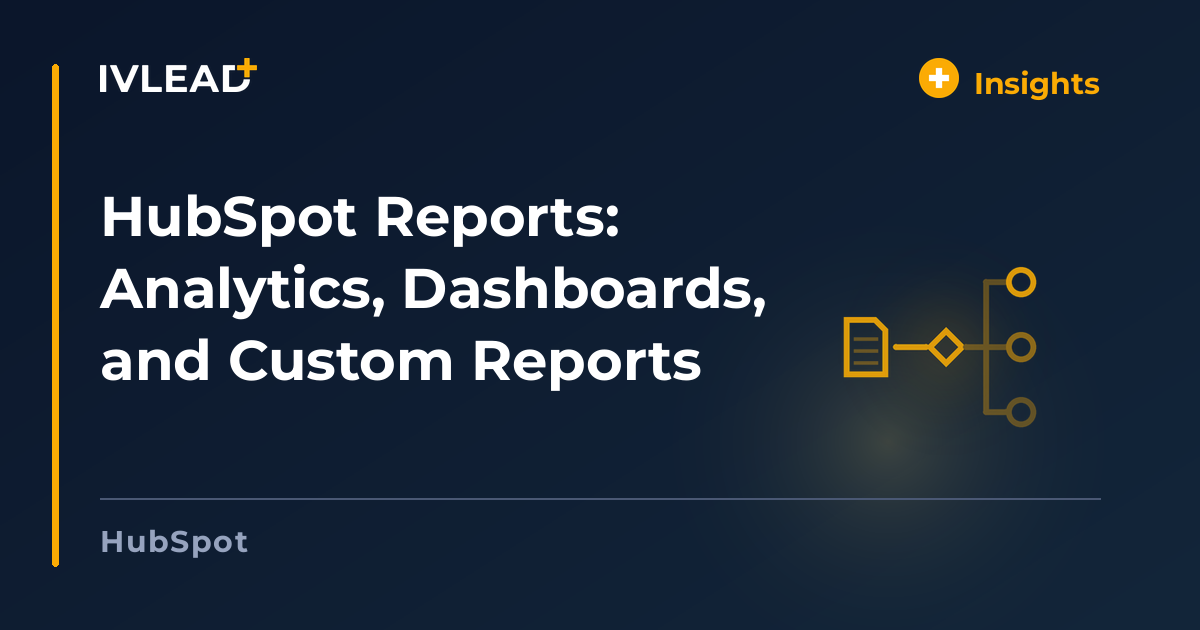 HubSpot Reports: Analytics, Dashboards, and Custom Reports — IV-Lead