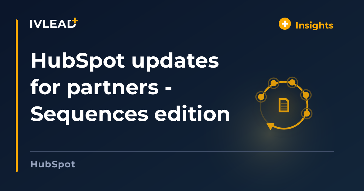 HubSpot updates for partners - Sequences edition — IV-Lead