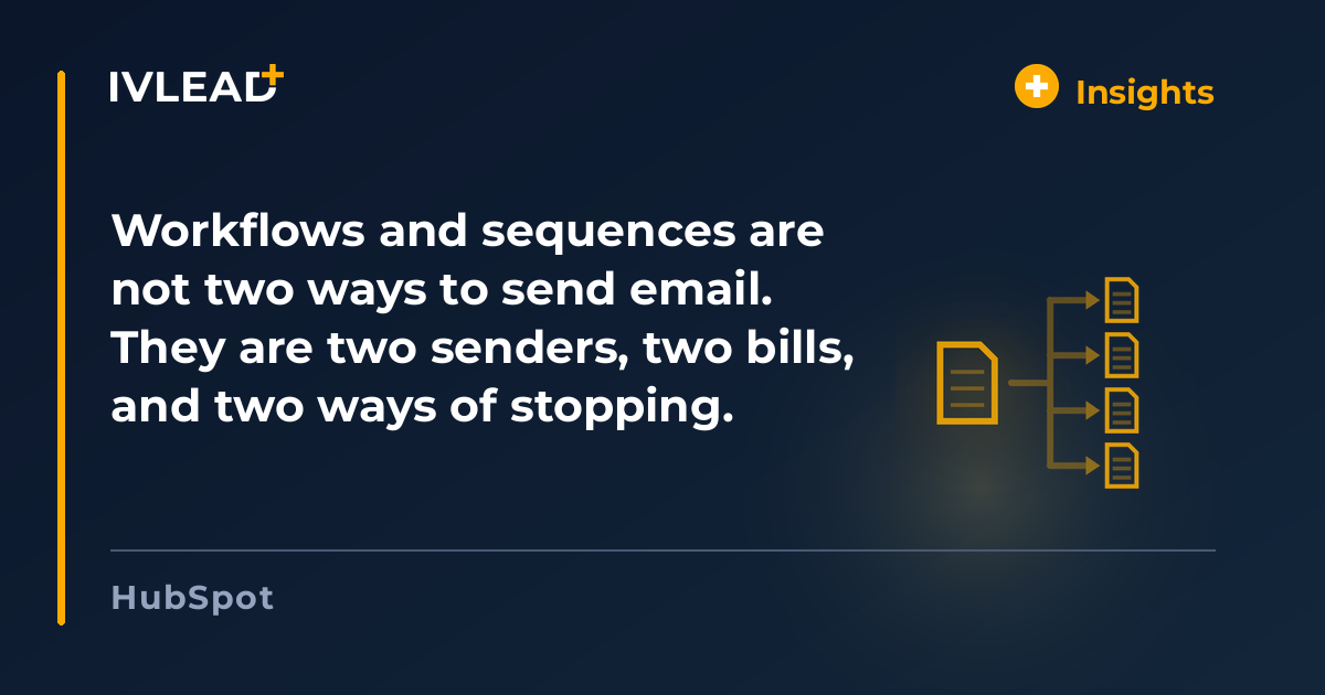 Workflows and sequences are not two ways to send email. They are two senders, two bills, and two ways of stopping. — IV-Lead