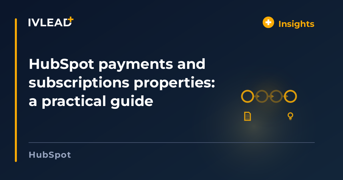 HubSpot payments and subscriptions properties: a practical guide — IV-Lead