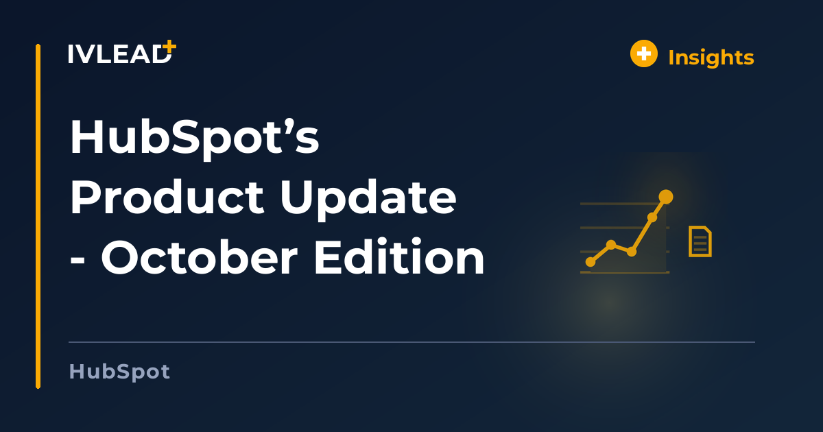 HubSpot’s Product Update - October Edition — IV-Lead