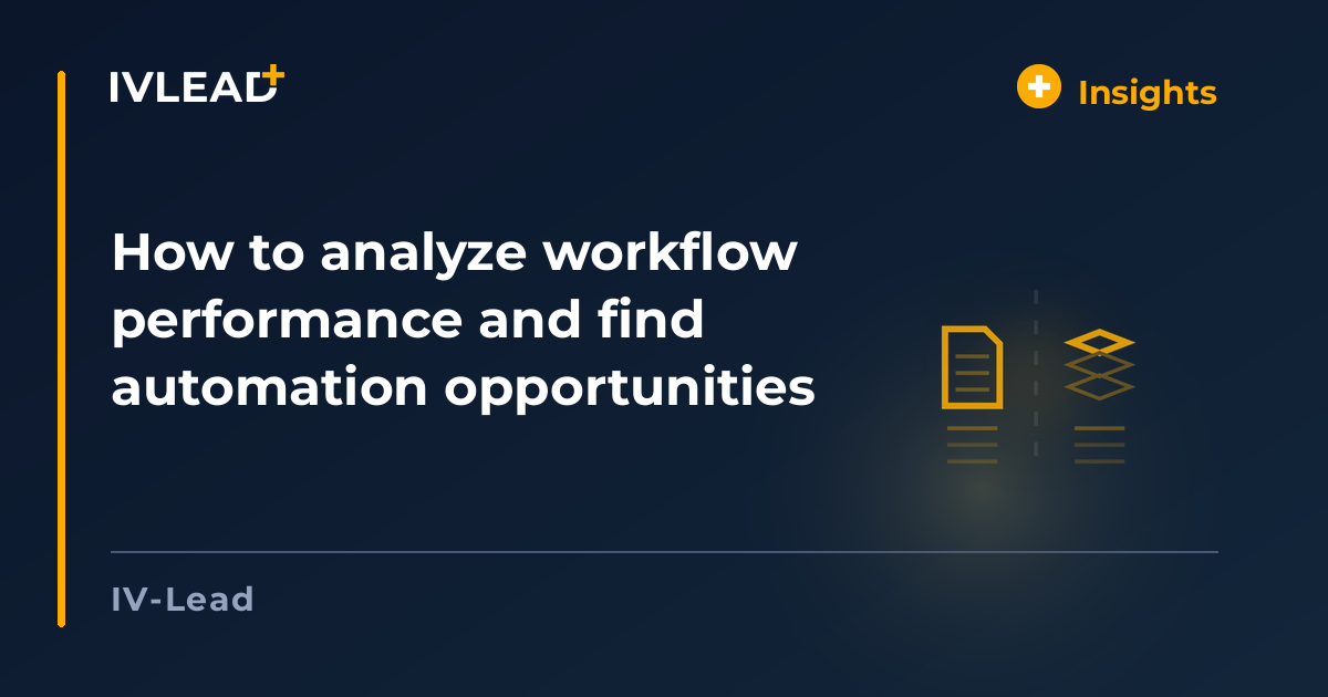 How to analyze workflow performance and find automation opportunities — IV-Lead
