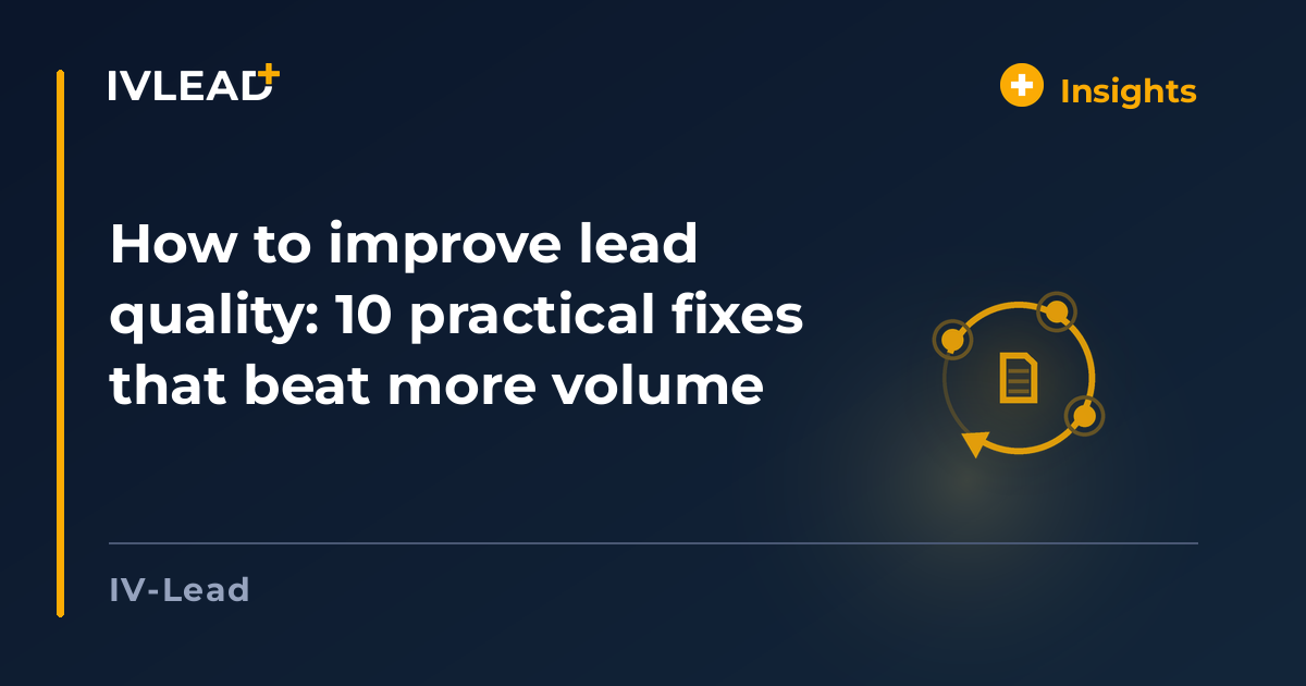 How to improve lead quality: 10 practical fixes that beat more volume — IV-Lead