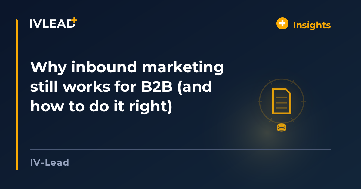 Why inbound marketing still works for B2B (and how to do it right) — IV-Lead