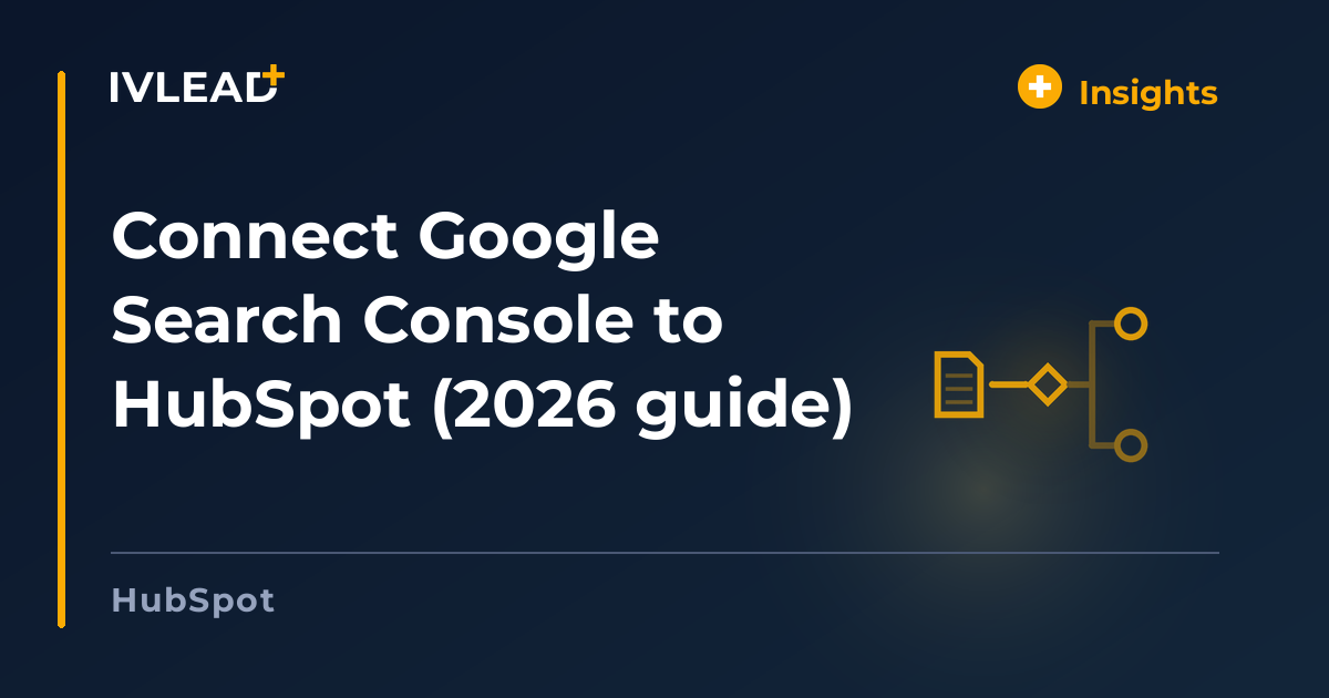 Connect Google Search Console to HubSpot (2026 guide) — IV-Lead