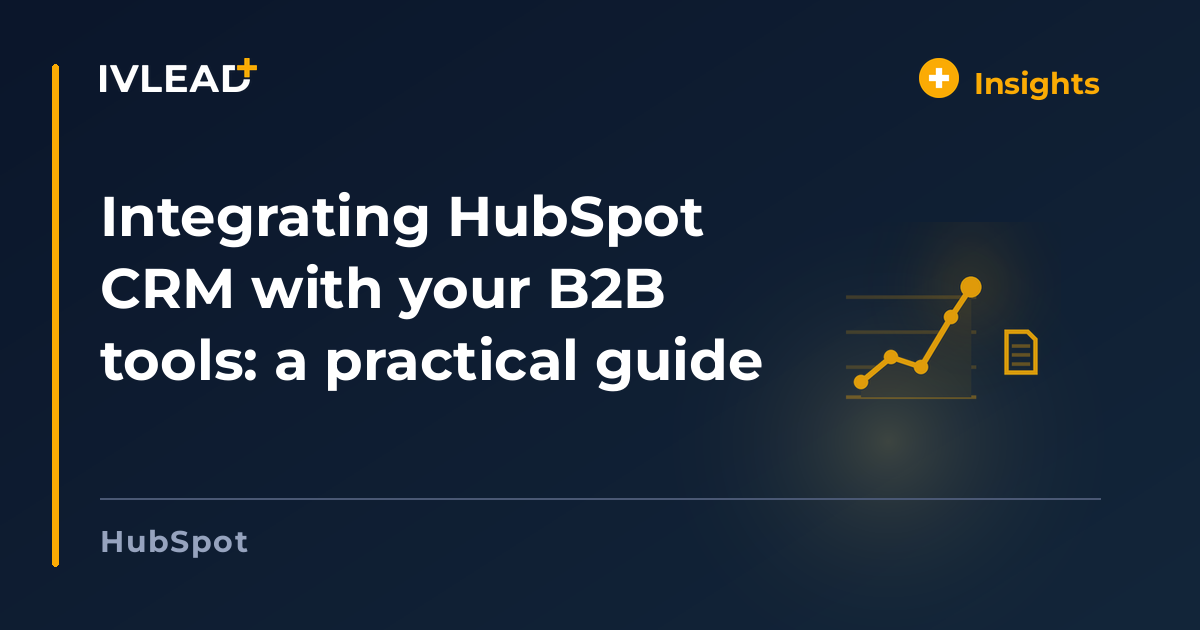 Integrating HubSpot CRM with your B2B tools: a practical guide — IV-Lead