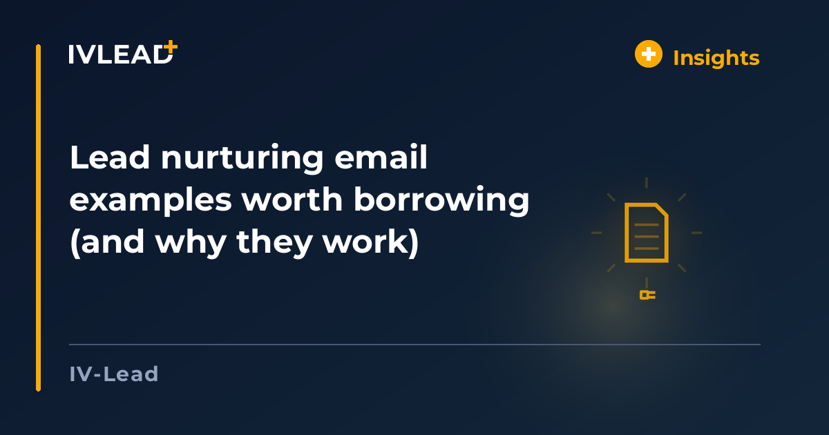Lead nurturing email examples worth borrowing (and why they work) — IV-Lead