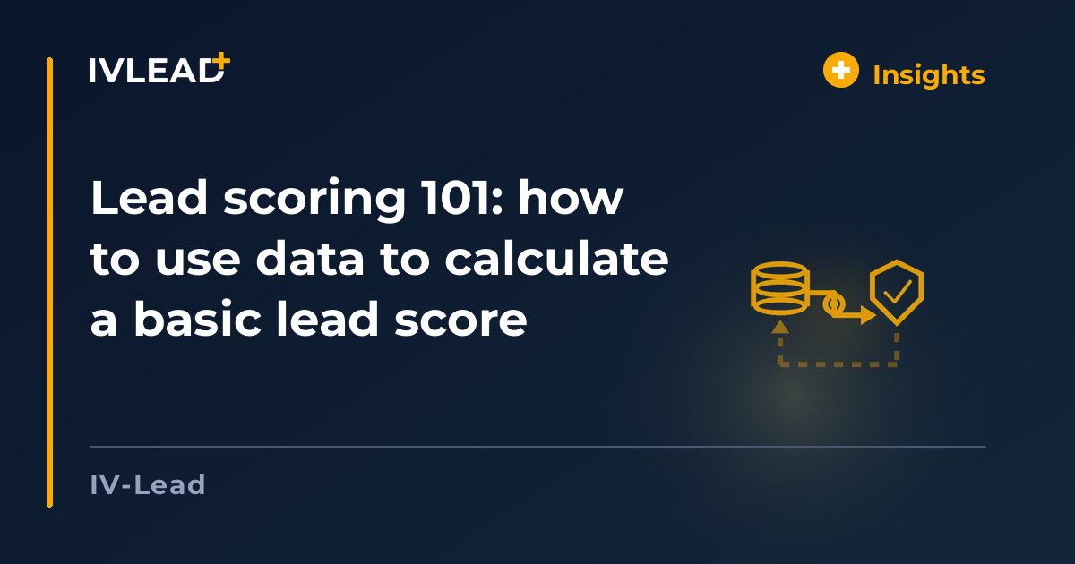 Lead scoring 101: how to use data to calculate a basic lead score — IV-Lead