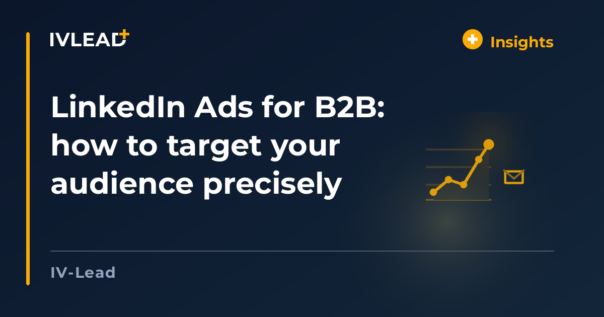 LinkedIn Ads for B2B: how to target your audience precisely — IV-Lead