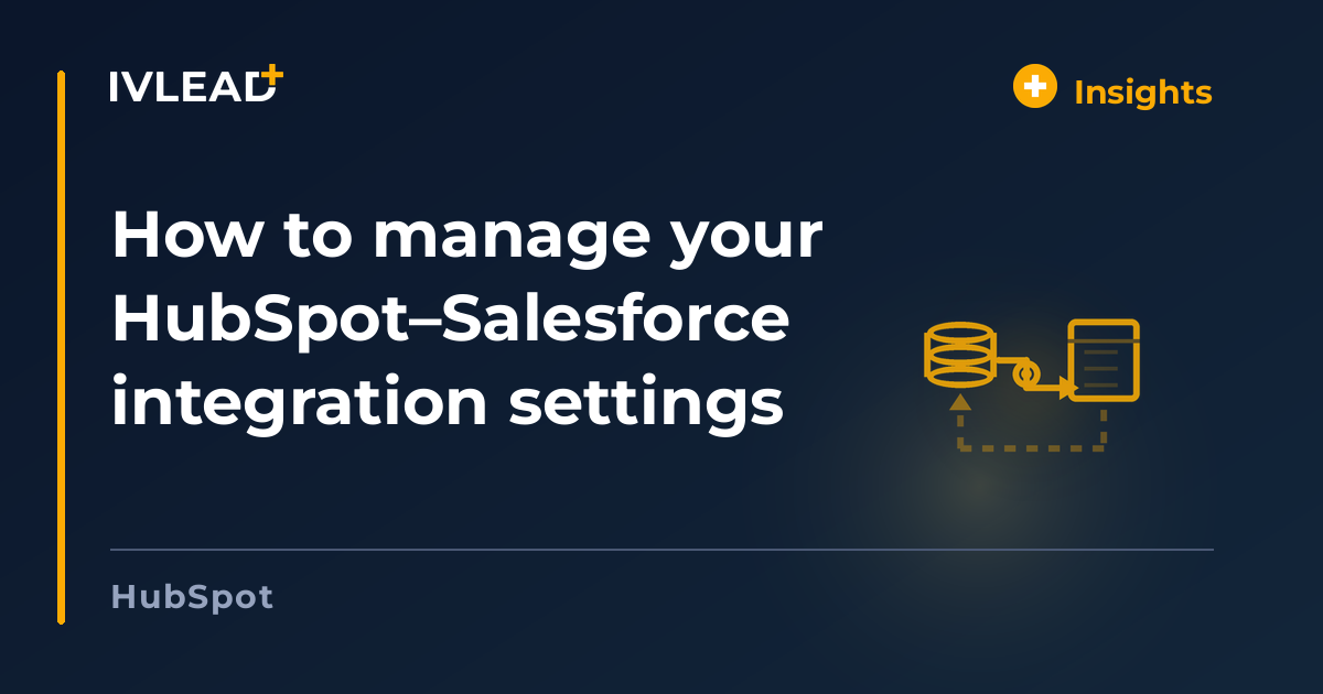How to manage your HubSpot–Salesforce integration settings — IV-Lead
