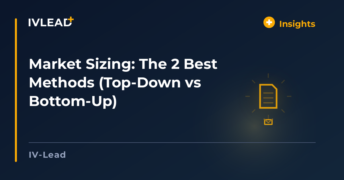 Market Sizing: The 2 Best Methods (Top-Down vs Bottom-Up) — IV-Lead