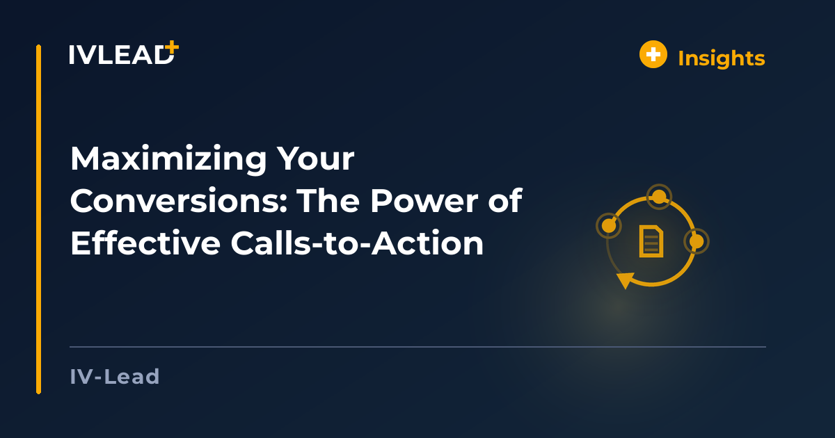 Maximizing Your Conversions: The Power of Effective Calls-to-Action — IV-Lead