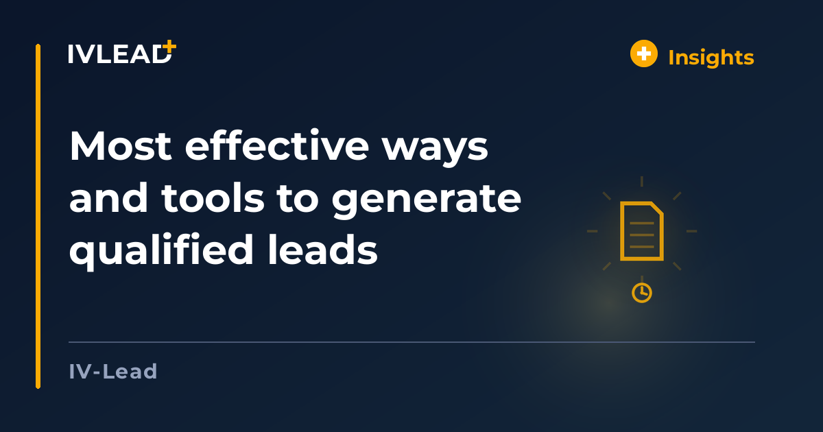 Most effective ways and tools to generate qualified leads — IV-Lead
