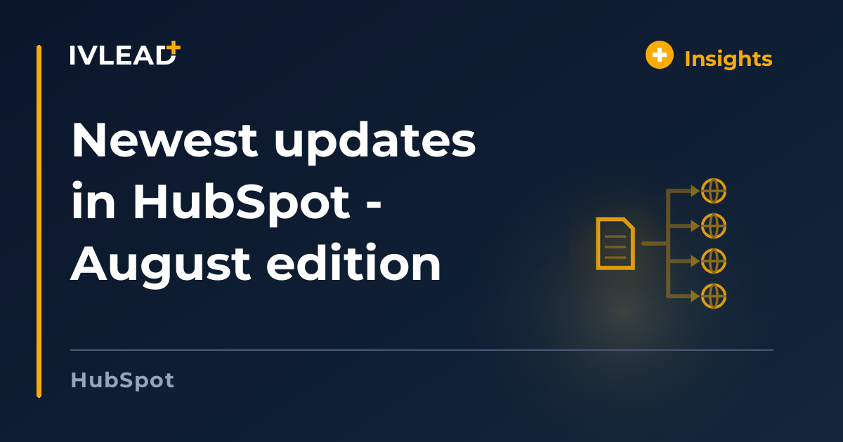 Newest updates in HubSpot - August edition — IV-Lead