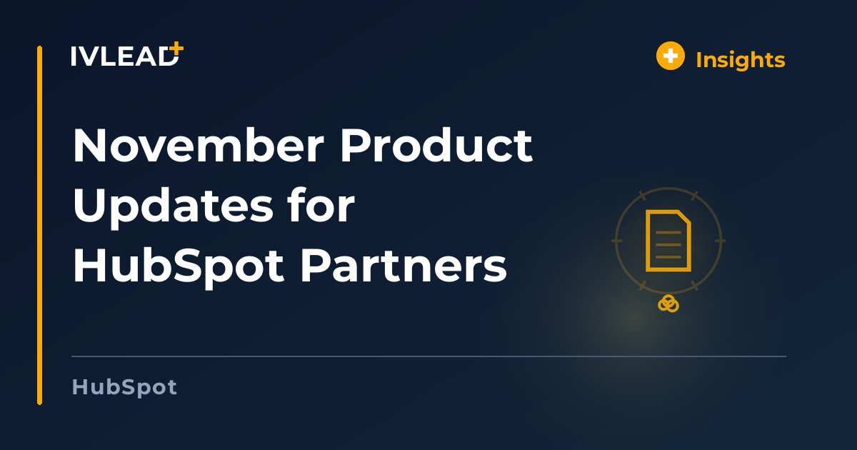 November Product Updates for HubSpot Partners — IV-Lead