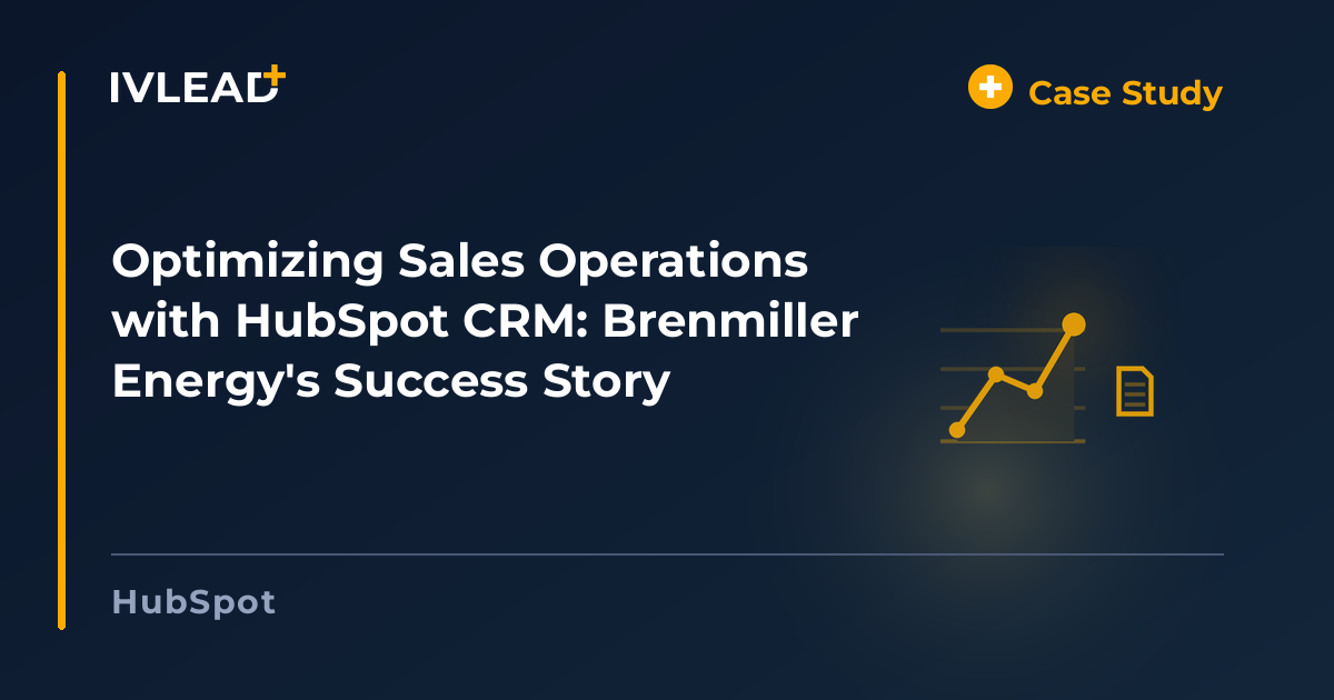 Optimizing Sales Operations with HubSpot CRM: Brenmiller Energy's Success Story — IV-Lead