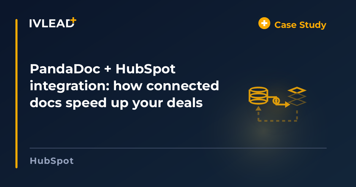 PandaDoc + HubSpot integration: how connected docs speed up your deals — IV-Lead