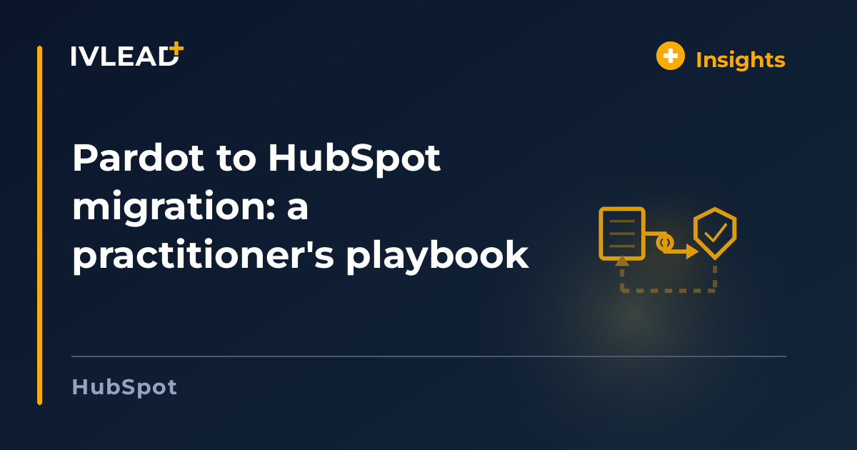 Pardot to HubSpot migration: a practitioner's playbook — IV-Lead