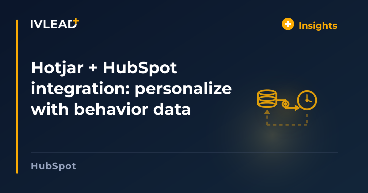 Hotjar + HubSpot integration: personalize with behavior data — IV-Lead