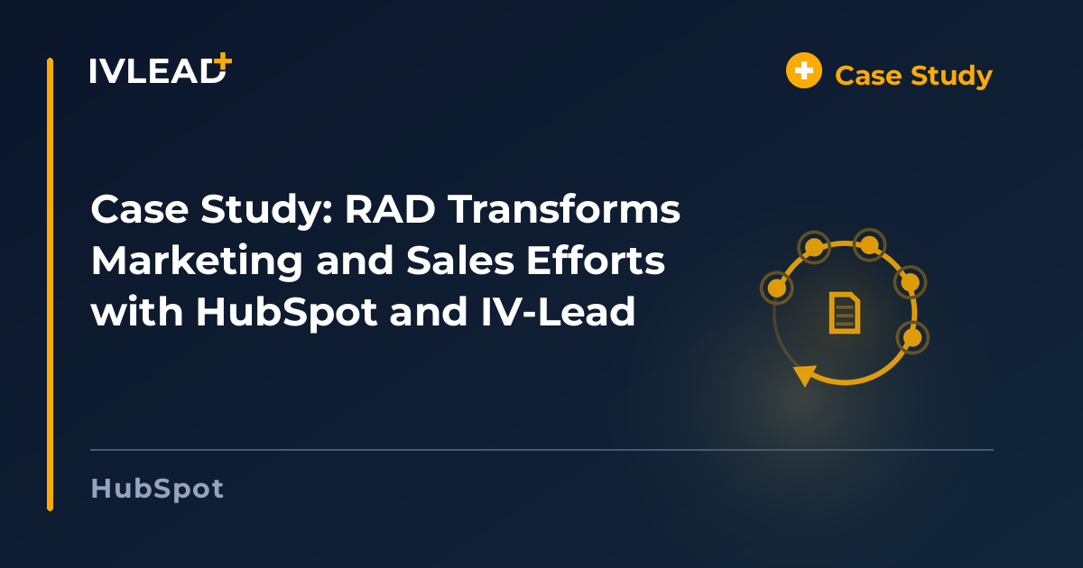 Case Study: RAD Transforms Marketing and Sales Efforts with HubSpot and IV-Lead — IV-Lead
