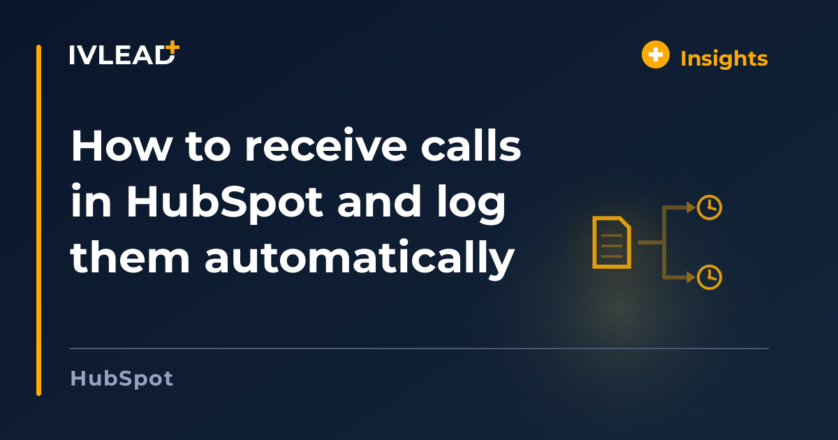 How to receive calls in HubSpot and log them automatically — IV-Lead