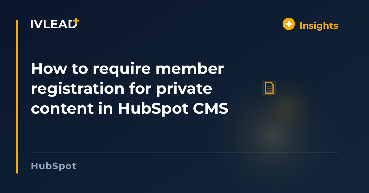 How to require member registration for private content in HubSpot CMS — IV-Lead