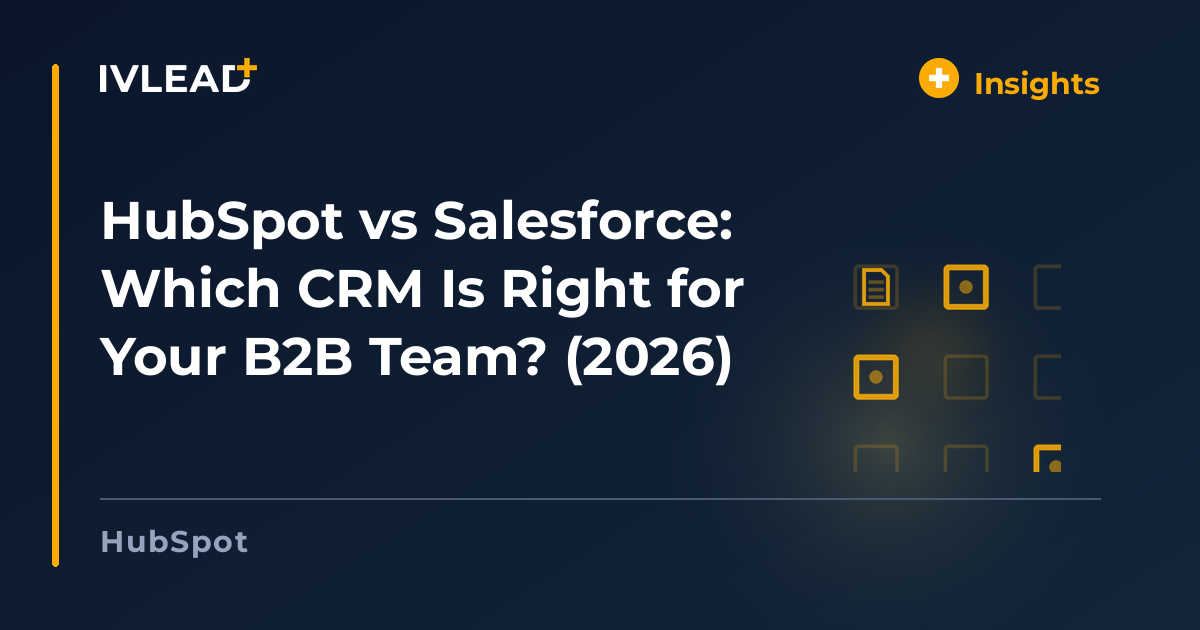 HubSpot vs Salesforce: Which CRM Is Right for Your B2B Team? (2026) — IV-Lead