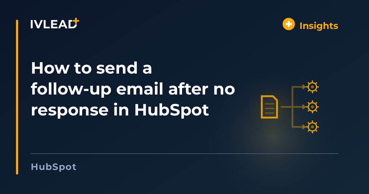 How to send a follow-up email after no response in HubSpot — IV-Lead