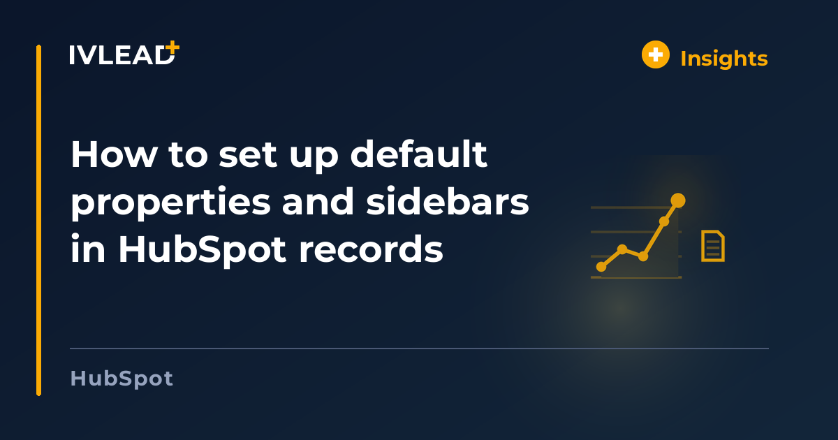How to set up default properties and sidebars in HubSpot records — IV-Lead