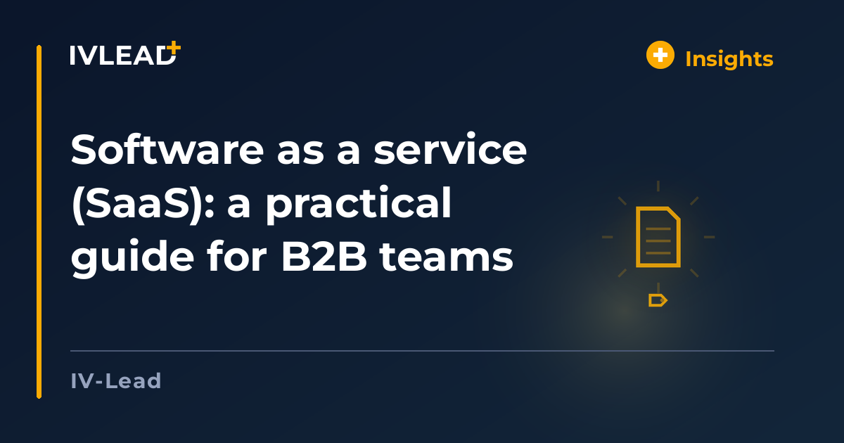 Software as a service (SaaS): a practical guide for B2B teams — IV-Lead