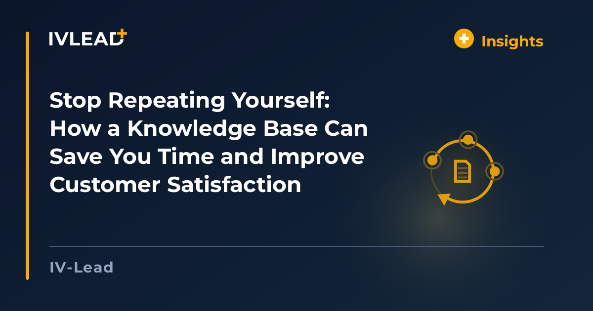Stop Repeating Yourself: How a Knowledge Base Can Save You Time and Improve Customer Satisfaction — IV-Lead