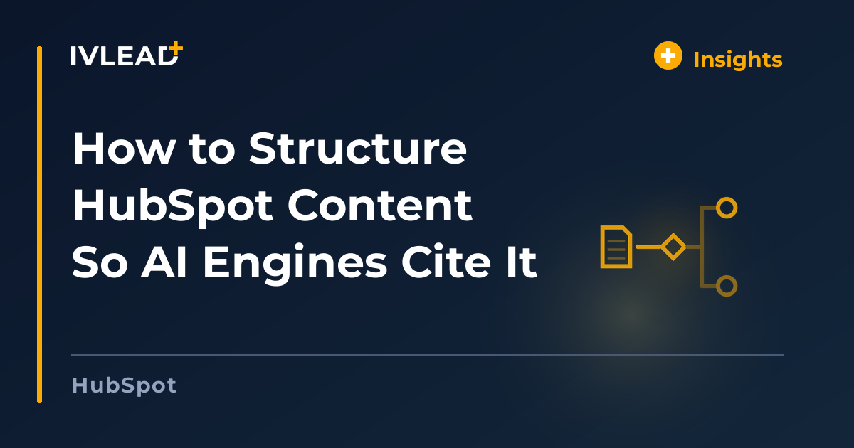 How to Structure HubSpot Content So AI Engines Cite It — IV-Lead