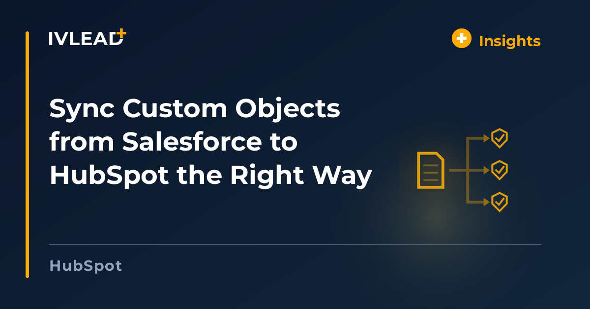 Sync Custom Objects from Salesforce to HubSpot the Right Way — IV-Lead
