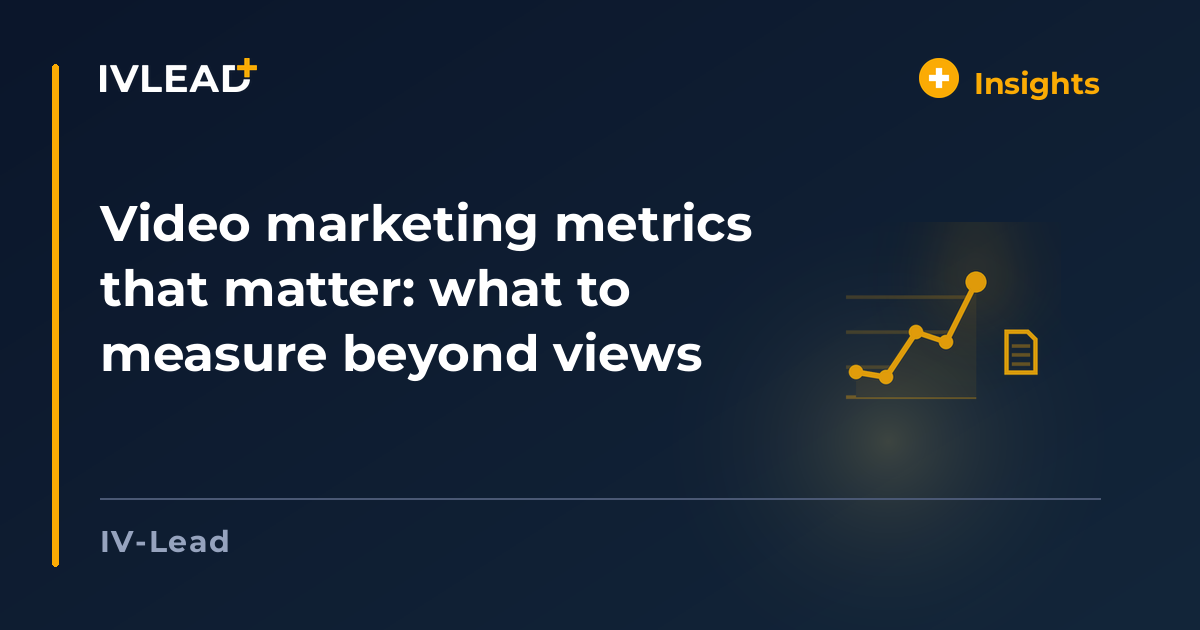 Video marketing metrics that matter: what to measure beyond views — IV-Lead