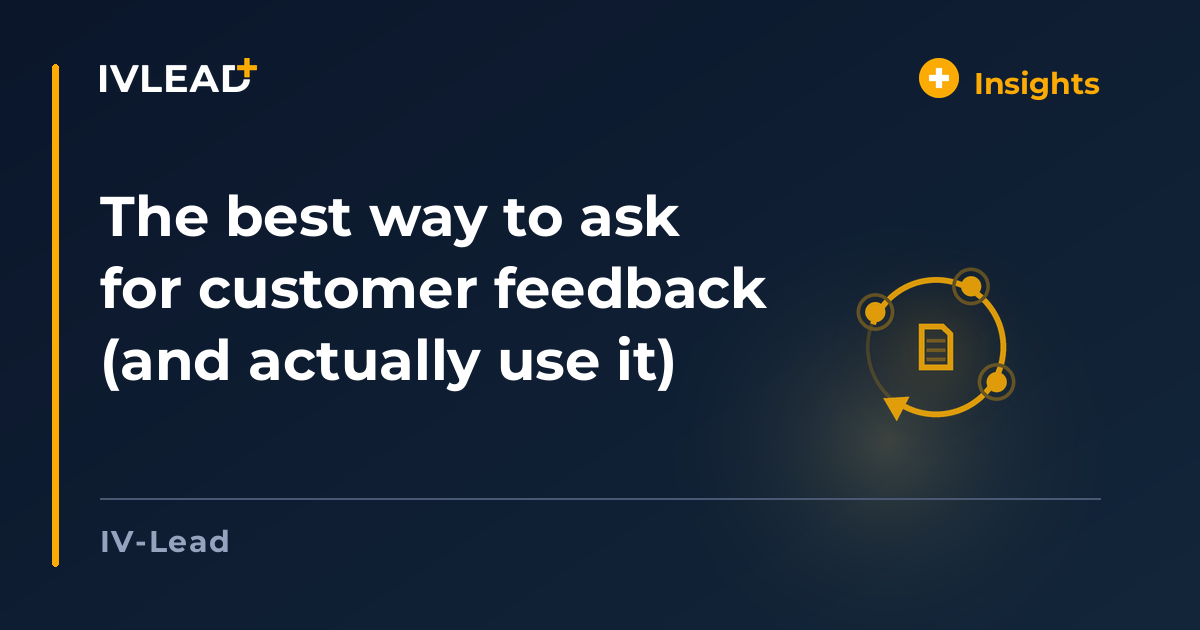 The best way to ask for customer feedback (and actually use it) — IV-Lead