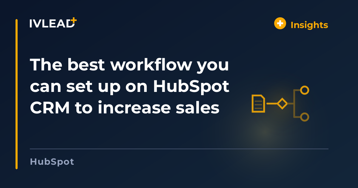 The best workflow you can set up on HubSpot CRM to increase sales — IV-Lead