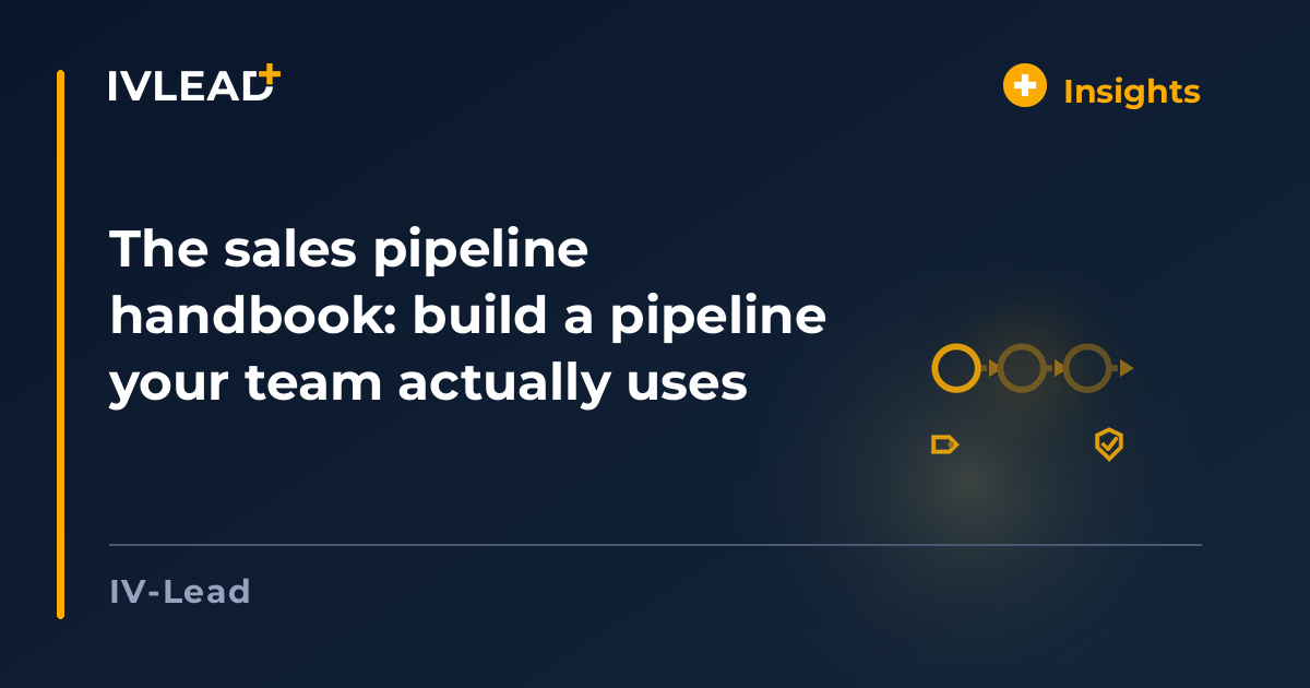 The sales pipeline handbook: build a pipeline your team actually uses — IV-Lead