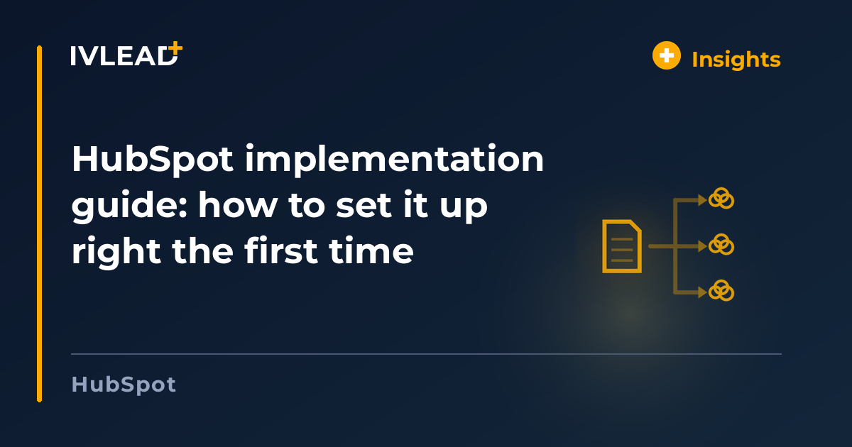 HubSpot implementation guide: how to set it up right the first time — IV-Lead